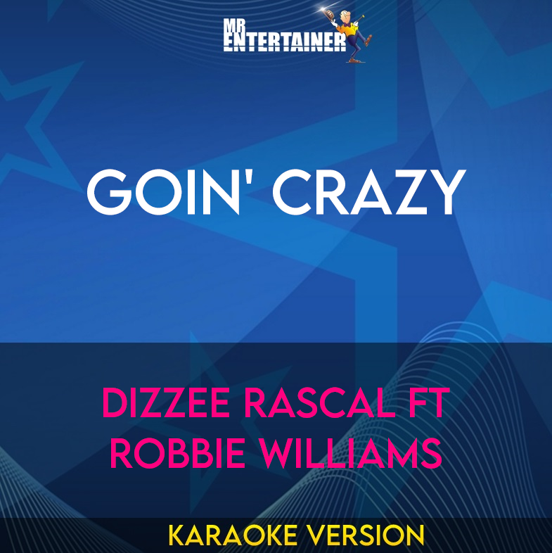 Goin' Crazy - Dizzee Rascal ft Robbie Williams (Karaoke Version) from Mr Entertainer Karaoke