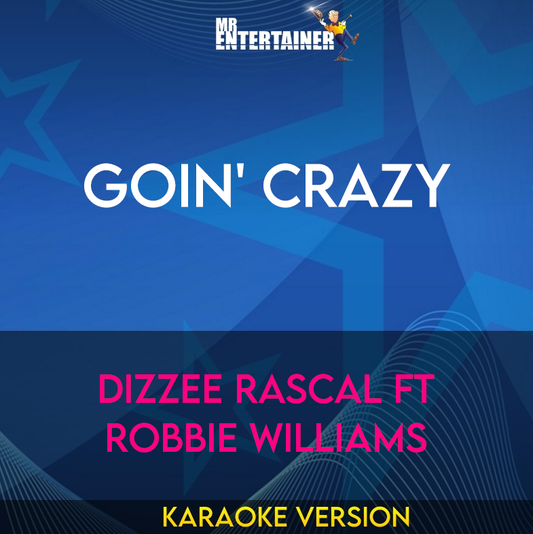 Goin' Crazy - Dizzee Rascal ft Robbie Williams (Karaoke Version) from Mr Entertainer Karaoke