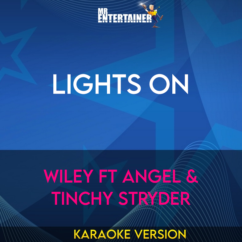 Lights On - Wiley ft Angel & Tinchy Stryder (Karaoke Version) from Mr Entertainer Karaoke