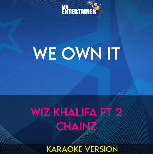 We Own It - Wiz Khalifa ft 2 Chainz (Karaoke Version) from Mr Entertainer Karaoke