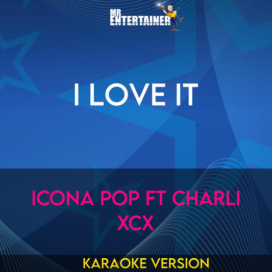 I Love It - Icona Pop ft Charli XCX (Karaoke Version) from Mr Entertainer Karaoke