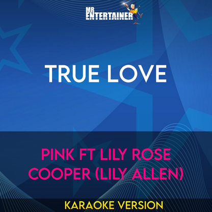 True Love - Pink ft Lily Rose Cooper (Lily Allen) (Karaoke Version) from Mr Entertainer Karaoke