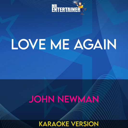 Love Me Again - John Newman (Karaoke Version) from Mr Entertainer Karaoke