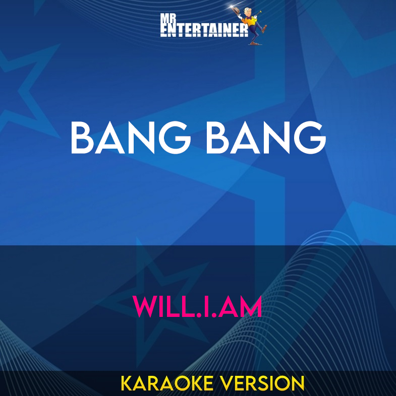 Bang Bang - Will.I.Am (Karaoke Version) from Mr Entertainer Karaoke