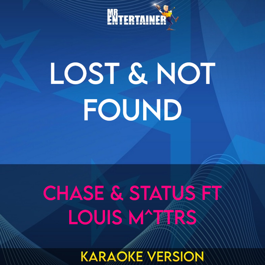 Lost & Not Found - Chase & Status ft Louis M^ttrs (Karaoke Version) from Mr Entertainer Karaoke