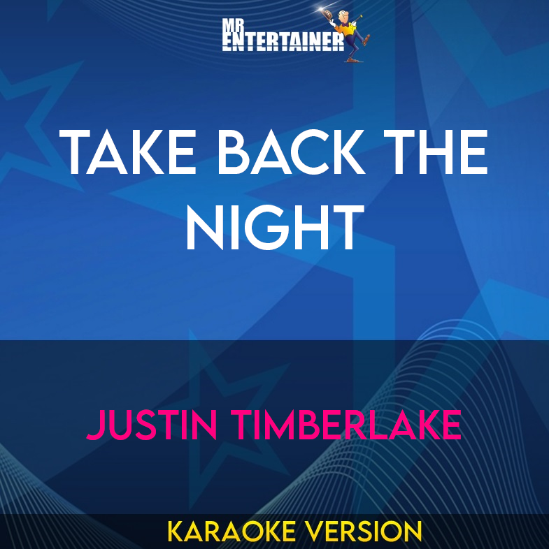 Take Back The Night - Justin Timberlake (Karaoke Version) from Mr Entertainer Karaoke