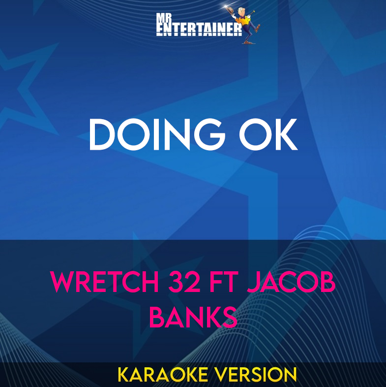 Doing OK - Wretch 32 ft Jacob Banks (Karaoke Version) from Mr Entertainer Karaoke