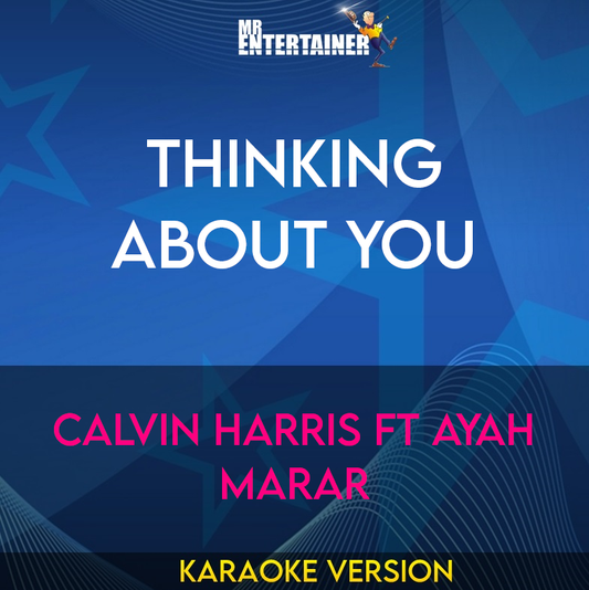 Thinking About You - Calvin Harris ft Ayah Marar (Karaoke Version) from Mr Entertainer Karaoke