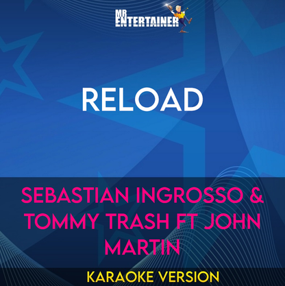 Reload - Sebastian Ingrosso & Tommy Trash ft John Martin (Karaoke Version) from Mr Entertainer Karaoke