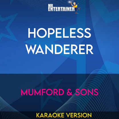 Hopeless Wanderer - Mumford & Sons (Karaoke Version) from Mr Entertainer Karaoke