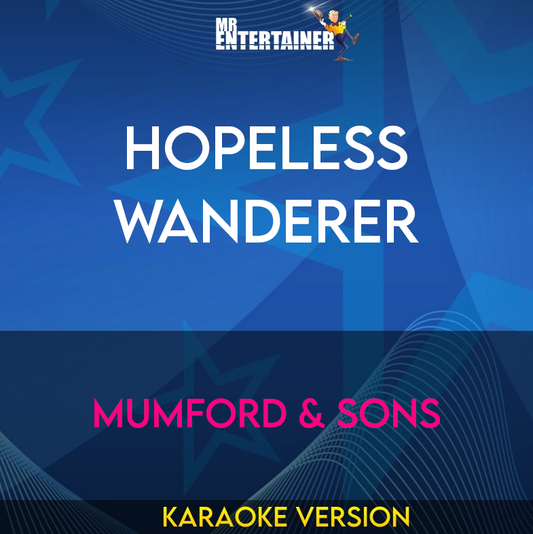 Hopeless Wanderer - Mumford & Sons (Karaoke Version) from Mr Entertainer Karaoke