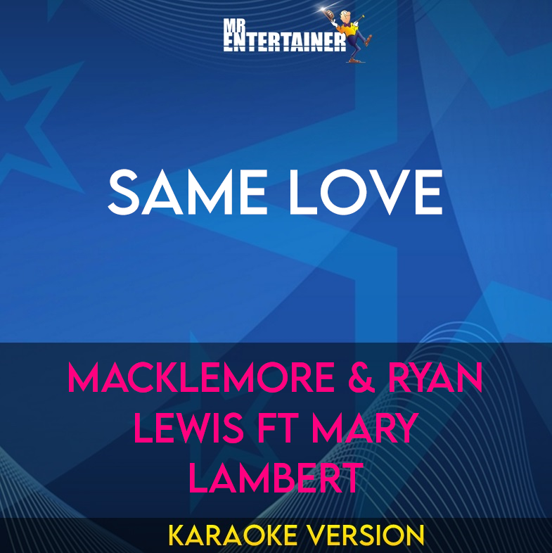 Same Love - Macklemore & Ryan Lewis ft Mary Lambert (Karaoke Version) from Mr Entertainer Karaoke