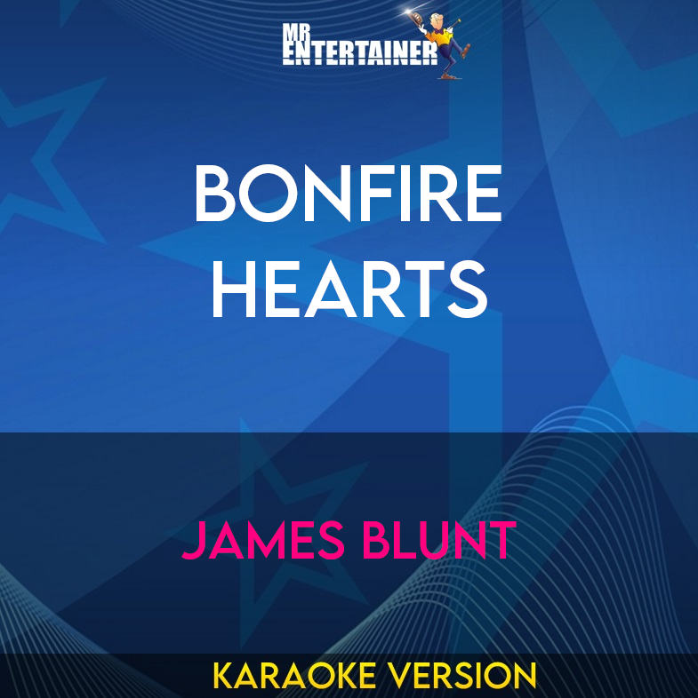 Bonfire Hearts - James Blunt (Karaoke Version) from Mr Entertainer Karaoke