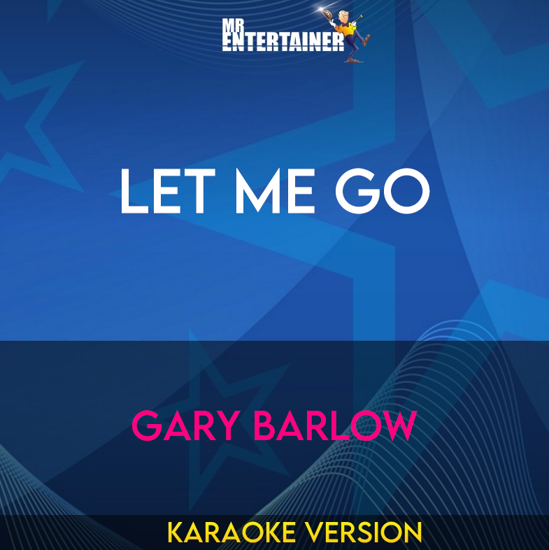 Let Me Go - Gary Barlow (Karaoke Version) from Mr Entertainer Karaoke