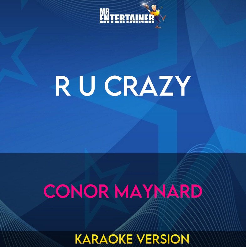 R U Crazy - Conor Maynard (Karaoke Version) from Mr Entertainer Karaoke