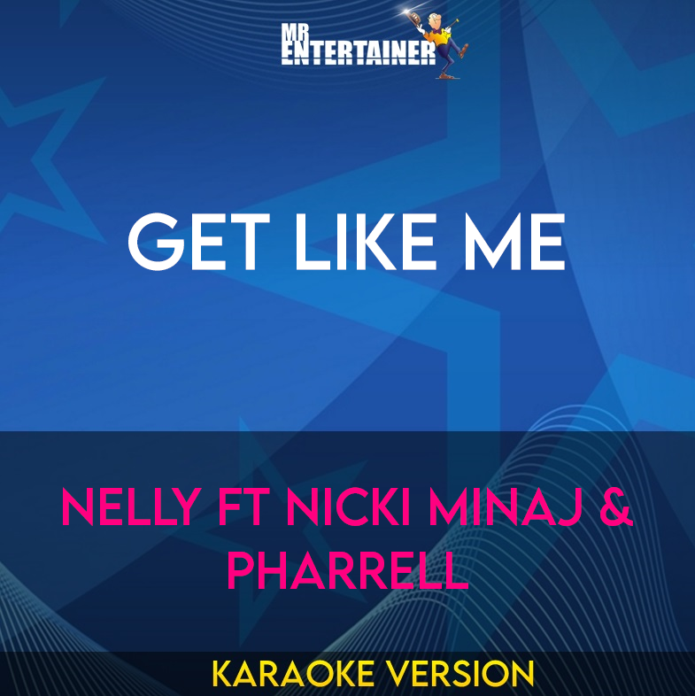 Get Like Me - Nelly ft Nicki Minaj & Pharrell (Karaoke Version) from Mr Entertainer Karaoke