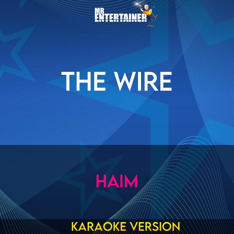 The Wire - Haim (Karaoke Version) from Mr Entertainer Karaoke