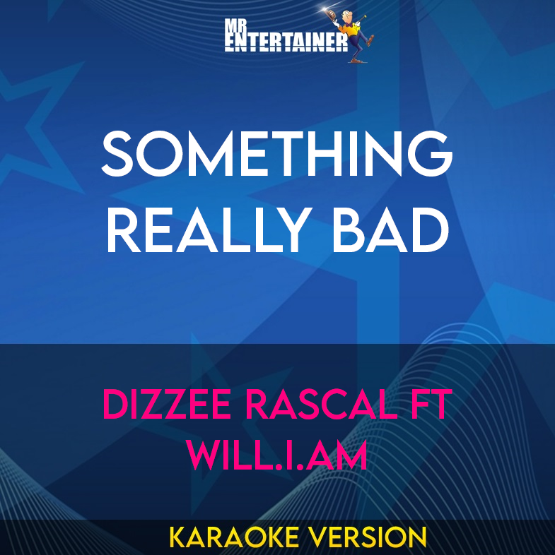 Something Really Bad - Dizzee Rascal ft Will.i.am (Karaoke Version) from Mr Entertainer Karaoke