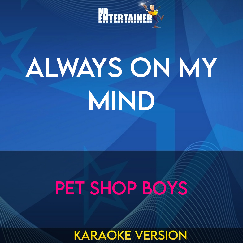 Always on My Mind - Pet Shop Boys (Karaoke Version) from Mr Entertainer Karaoke