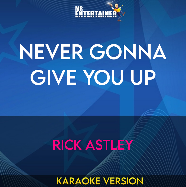 Never Gonna Give You Up - Rick Astley (Karaoke Version) from Mr Entertainer Karaoke