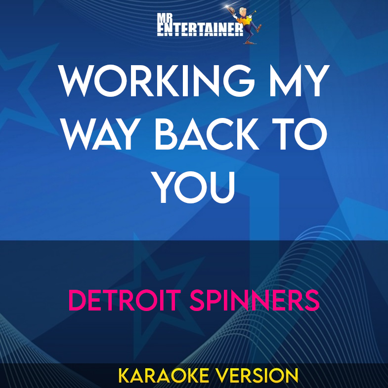 Working My Way Back to You - Detroit Spinners (Karaoke Version) from Mr Entertainer Karaoke