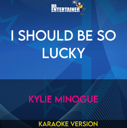 I Should Be So Lucky - Kylie Minogue (Karaoke Version) from Mr Entertainer Karaoke