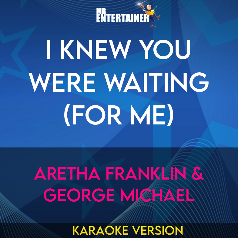 I Knew You Were Waiting (For Me) - Aretha Franklin & George Michael (Karaoke Version) from Mr Entertainer Karaoke