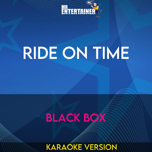 Ride on Time - Black Box (Karaoke Version) from Mr Entertainer Karaoke