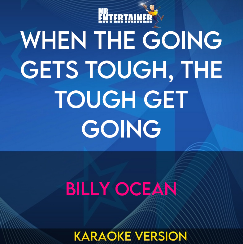 When the Going Gets Tough, the Tough Get Going - Billy Ocean (Karaoke Version) from Mr Entertainer Karaoke