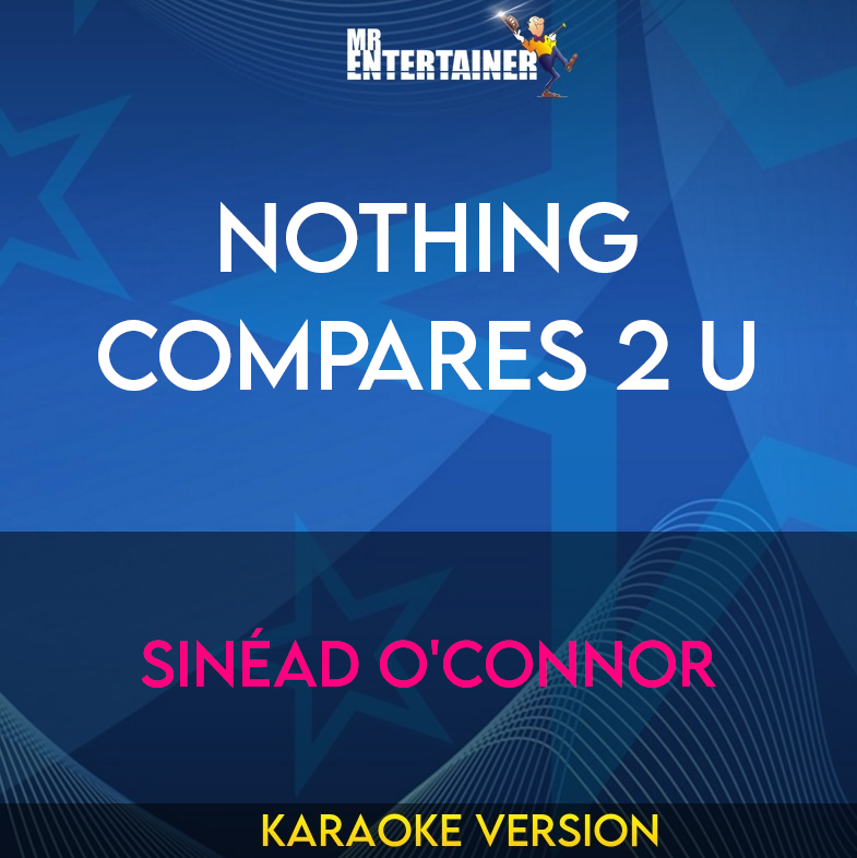 Nothing Compares 2 U - Sinéad O'Connor (Karaoke Version) from Mr Entertainer Karaoke