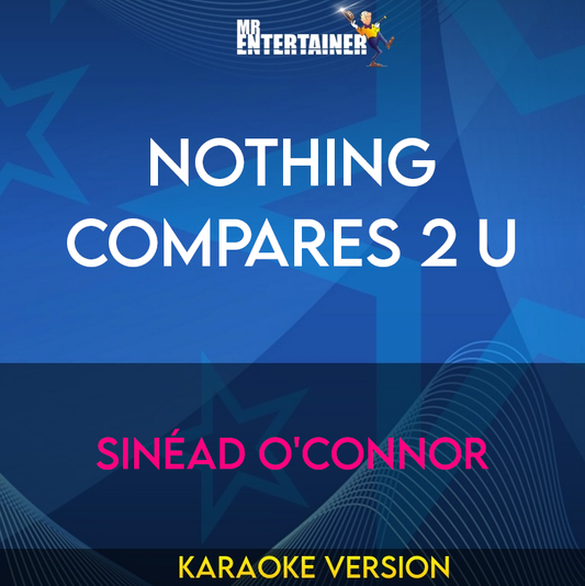 Nothing Compares 2 U - Sinéad O'Connor (Karaoke Version) from Mr Entertainer Karaoke