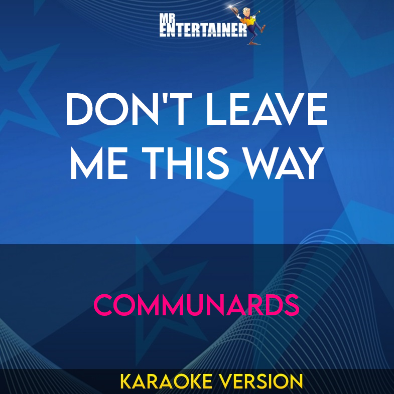 Don't Leave Me This Way - Communards (Karaoke Version) from Mr Entertainer Karaoke