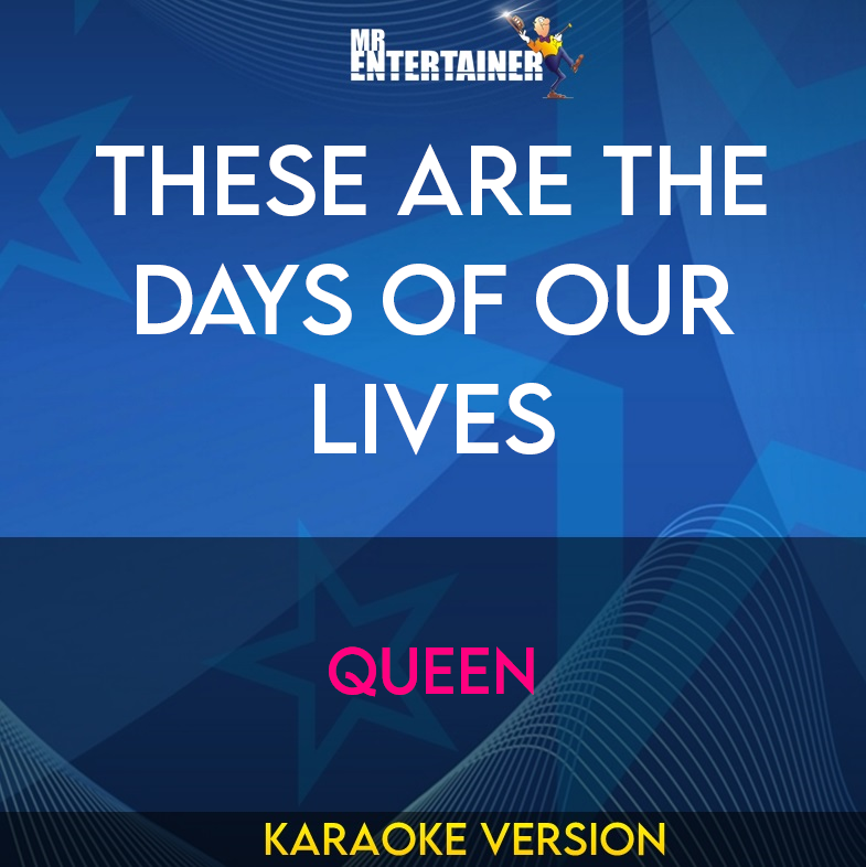 These Are the Days of Our Lives - Queen (Karaoke Version) from Mr Entertainer Karaoke