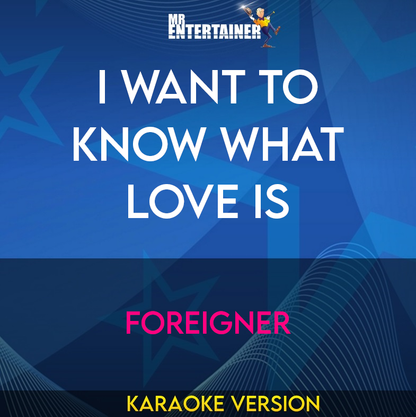 I Want to Know What Love Is - Foreigner (Karaoke Version) from Mr Entertainer Karaoke