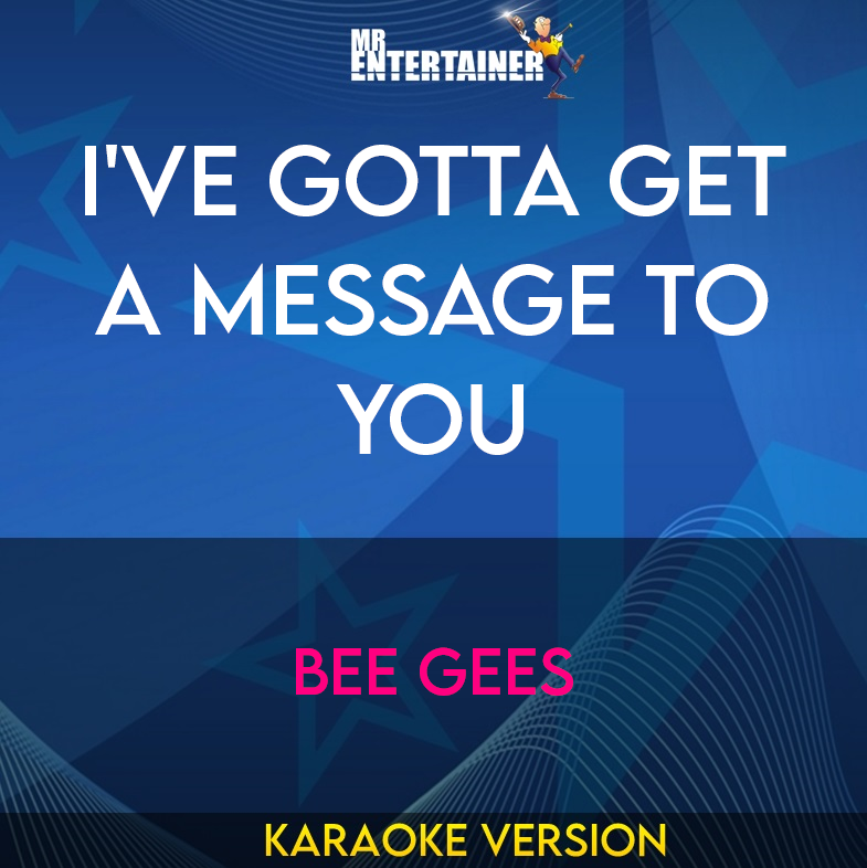 I've Gotta Get a Message to You - Bee Gees (Karaoke Version) from Mr Entertainer Karaoke