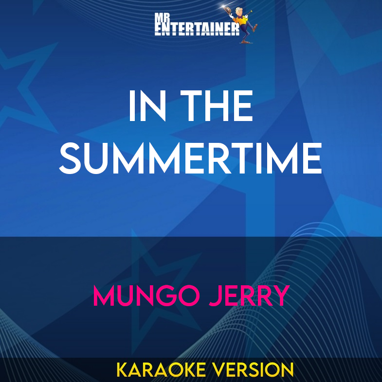 In the Summertime - Mungo Jerry (Karaoke Version) from Mr Entertainer Karaoke