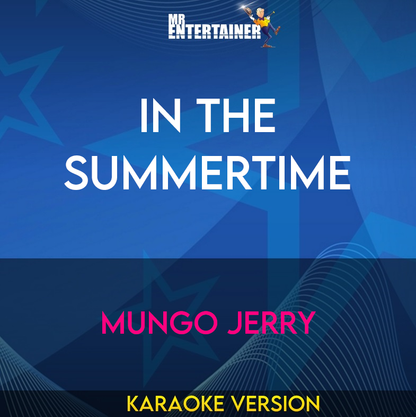 In the Summertime - Mungo Jerry (Karaoke Version) from Mr Entertainer Karaoke