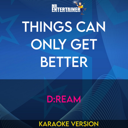 Things Can Only Get Better - D:Ream (Karaoke Version) from Mr Entertainer Karaoke