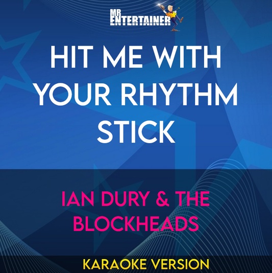 Hit Me with Your Rhythm Stick - Ian Dury & The Blockheads (Karaoke Version) from Mr Entertainer Karaoke