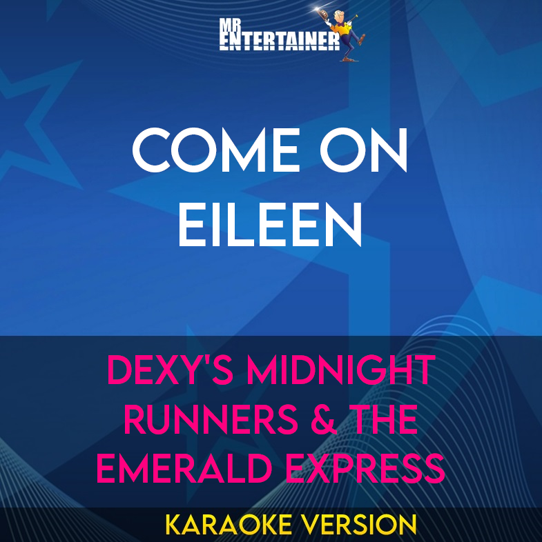 Come On Eileen - Dexy's Midnight Runners & the Emerald Express (Karaoke Version) from Mr Entertainer Karaoke