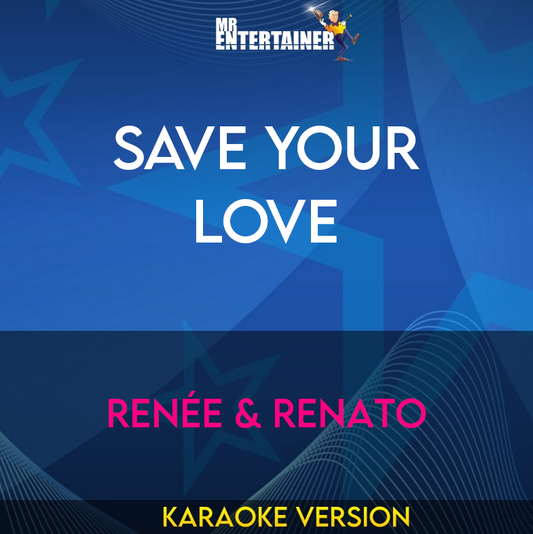 Save Your Love - Renée & Renato (Karaoke Version) from Mr Entertainer Karaoke