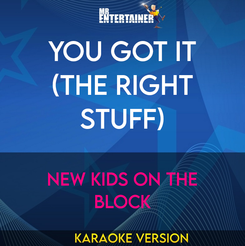 You Got It (The Right Stuff) - New Kids on the Block (Karaoke Version) from Mr Entertainer Karaoke