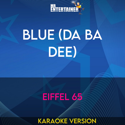 Blue (Da Ba Dee) - Eiffel 65 (Karaoke Version) from Mr Entertainer Karaoke