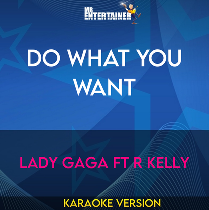 Do What You Want - Lady Gaga ft R kelly (Karaoke Version) from Mr Entertainer Karaoke