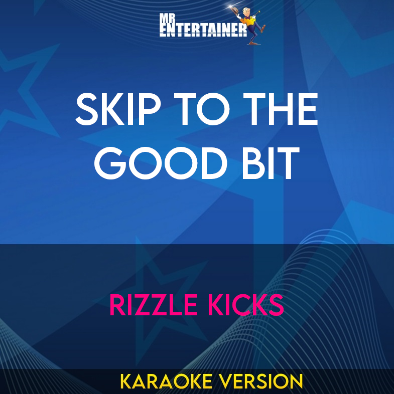 Skip To The Good Bit - Rizzle Kicks (Karaoke Version) from Mr Entertainer Karaoke