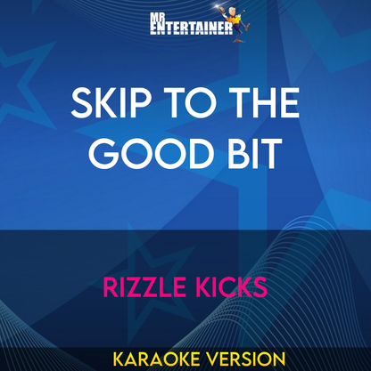 Skip To The Good Bit - Rizzle Kicks (Karaoke Version) from Mr Entertainer Karaoke