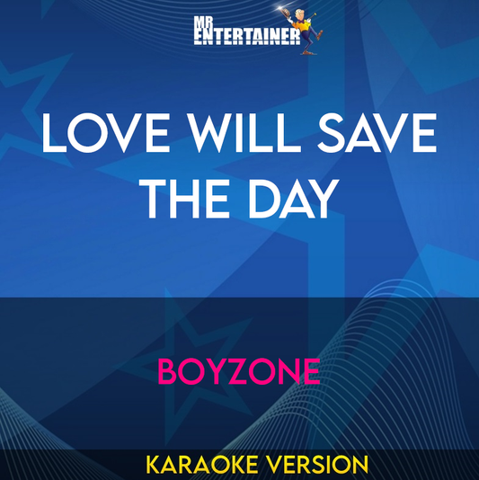 Love Will Save The Day - Boyzone (Karaoke Version) from Mr Entertainer Karaoke