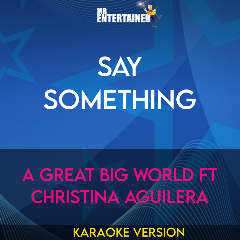 Say Something - A Great Big World ft Christina Aguilera (Karaoke Version) from Mr Entertainer Karaoke