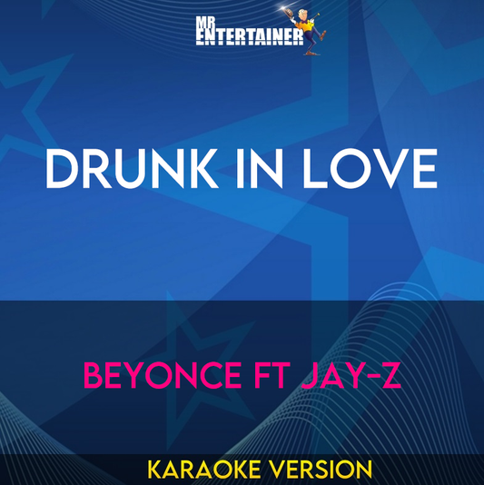 Drunk In Love - Beyonce ft Jay-Z (Karaoke Version) from Mr Entertainer Karaoke