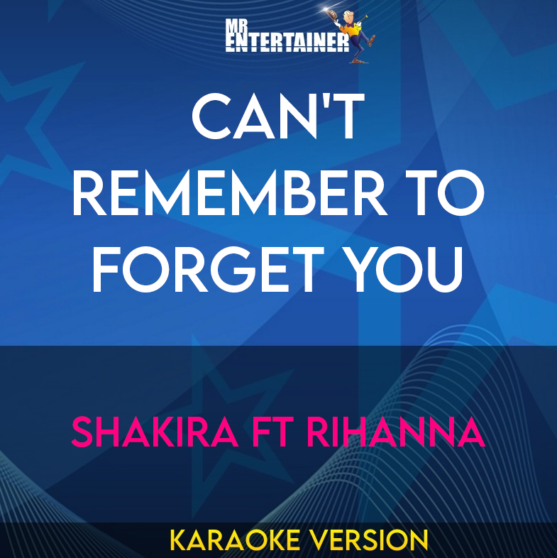 Can't Remember To Forget You - Shakira ft Rihanna (Karaoke Version) from Mr Entertainer Karaoke